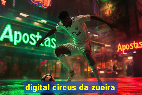 digital circus da zueira